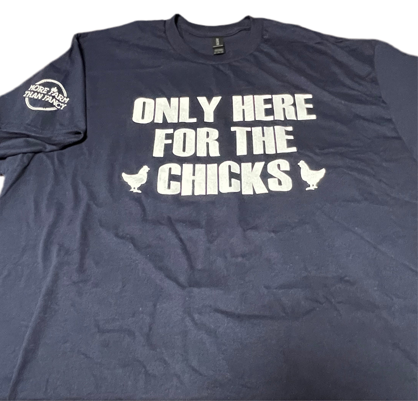 Only Here for the Chicks t shirt