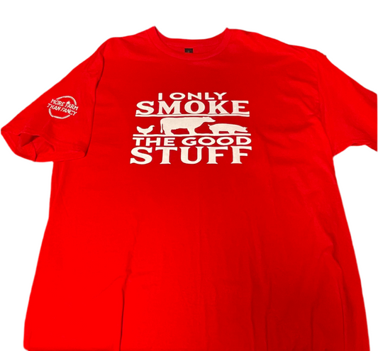 I Only Smoke the Good Stuff t shirt