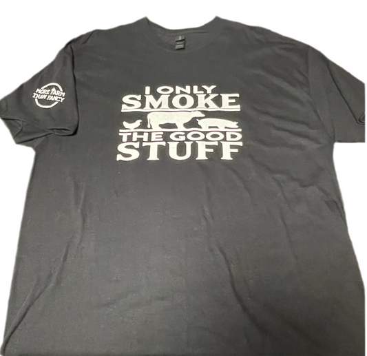 I Only Smoke the Good Stuff t shirt